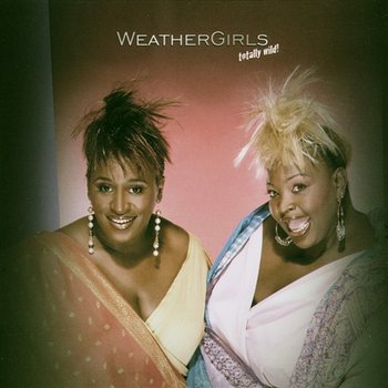 Totally Wild - The Weather Girls