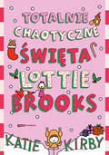 Totalnie chaotyczne święta Lottie Brooks - Kirby Katie