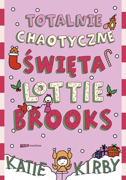 Totalnie chaotyczne święta Lottie Brooks - Kirby Katie