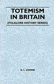 Totemism In Britain. Folklore History - G. L. Gomme