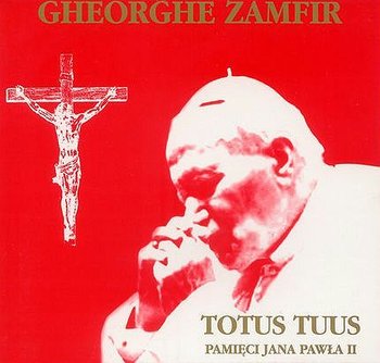 Totus Tuus Pamięci Jana Pawła II - Zamfir Gheorghe