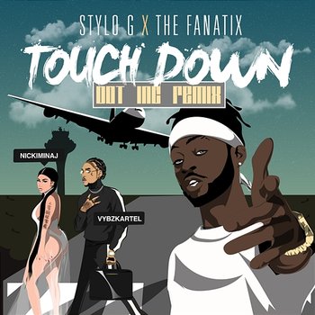Touch Down - Stylo G, ThE FaNaTiX feat. Nicki Minaj, Vybz Kartel