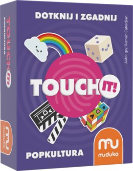 Touch it. POPKULTURA - MUDUKO