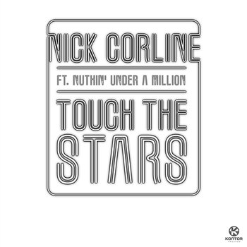 Touch The Stars - Nick Corline feat. Nuthin' Under A Million