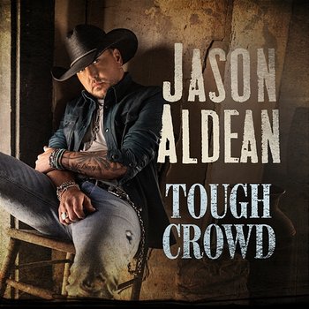 Tough Crowd - Jason Aldean