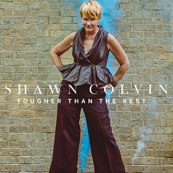 Tougher Than The Rest - Shawn Colvin