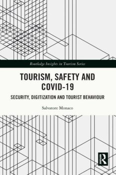 Tourism, Safety and COVID-19: Security, Digitization and Tourist Behaviour - Salvatore Monaco