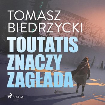 Toutatis znaczy zagłada - Biedrzycki Tomasz