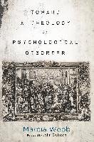 Toward a Theology of Psychological Disorder - Webb Marcia