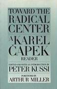 Toward the Radical Center: A Karel Capek Reader - Capek Karel