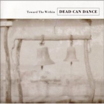 Toward The Within Dead Can Dance