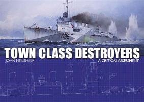 Town Class Destroyers - Henshaw John