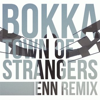 Town Of Strangers - Enn Remix - Bokka
