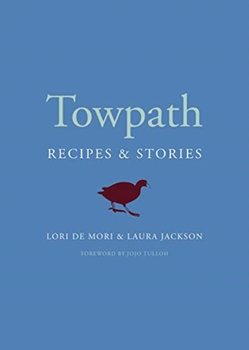 Towpath: Recipes and Stories - Opracowanie zbiorowe
