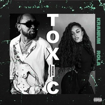 Toxic - Kranium feat. Rola