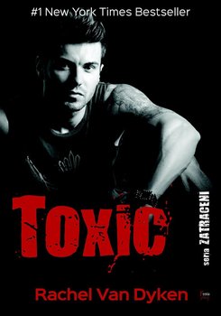 Toxic. Zatraceni. Tom 2 - Van Dyken Rachel