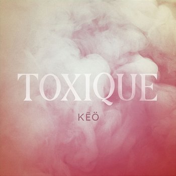 Toxique - Kéö