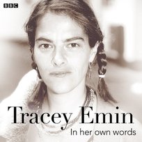 Tracey Emin In Her Own Words - audiobook Emin Tracey