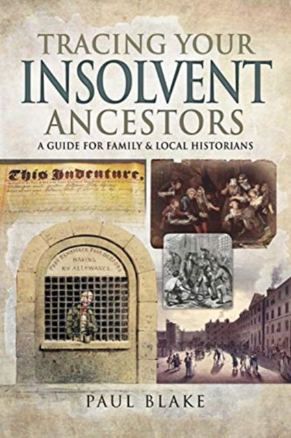 Tracing Your Insolvent Ancestors. A Guide For Family Historians - Paul ...