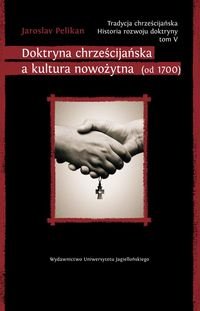 Tradycja chrześcijańska. Historia rozwoju doktryny. Tom 5 - Pelikan Jaroslav