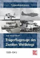 Trägerflugzeuge des Zweiten Weltkriegs - Bauernfeind Ingo