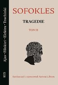 Tragedie. Tom 2. Ajas / Filoklet / Elektra / Trachinki - Sofokles