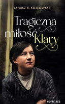 Tragiczna miłość Klary Janusz B. Kozłowski