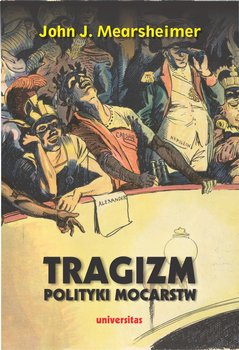Tragizm polityki mocarstw - Mearsheimer John J.