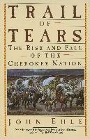 Trail of Tears: The Rise and Fall of the Cherokee Nation - Ehle John
