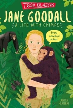 Trailblazers: Jane Goodall - Ganeri Anita