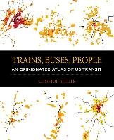 Trains, Buses, People: An Opinionated Atlas of Us Transit - Spieler Christof