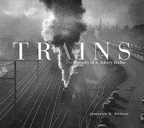Trains. Photography of A. Aubrey Bodine Bodine Jennifer