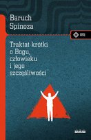Traktat krótki o Bogu, człowieku i jego szczęśliwości Baruch Spinoza