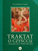 Traktat o czyśćcu z komentarzem o. Pawła Orła CSsR św. Katarzyna z Genui
