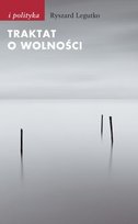 Traktat o wolności Legutko Ryszard