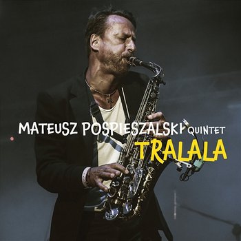 Tralala - Mateusz Pospieszalski Quintet