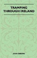 Tramping Through Ireland - John Gibbons