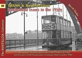 Trams & Recollections: Sunderland Trams in the 1950s - Clarke David