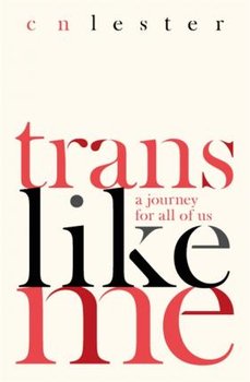 Trans Like Me - Lester C. N.