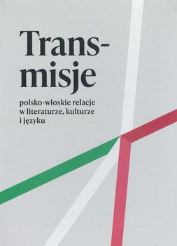 Trans-misje. Polsko-włoskie relacje w literaturze, kulturze i języku - Opracowanie zbiorowe