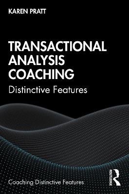 Transactional Analysis Coaching: Distinctive Features - Karen Pratt ...
