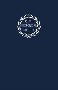 Transactions of the Royal Historical Society: Volume 31 - Spicer Andrew