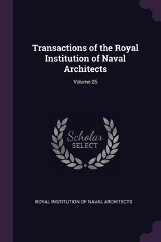 Transactions of the Royal Institution of Naval Architects; Volume 26 - Royal Institution Of Naval Architects