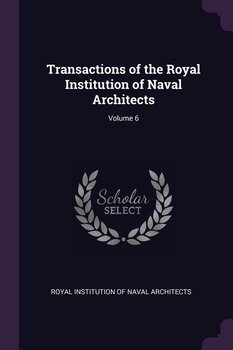 Transactions of the Royal Institution of Naval Architects; Volume 6 - Royal Institution Of Naval Architects