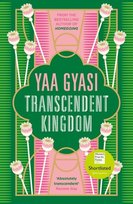 Transcendent Kingdom Gyasi Yaa