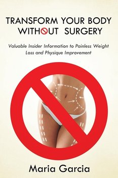 Transform Your Body without Surgery - Garcia Maria