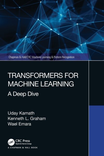 Transformers For Machine Learning: A Deep Dive - Uday Kamath | Książka ...