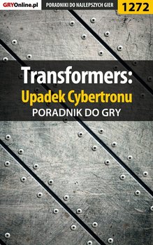 Transformers: Upadek Cybertronu. Poradnik do gry - Basta Michał Wolfen