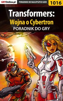 Transformers: Wojna o Cybertron - poradnik do gry - Basta Michał Wolfen