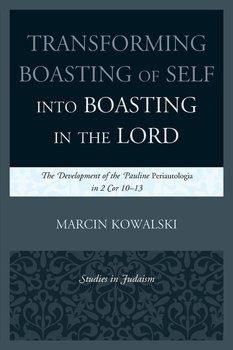 Transforming Boasting of Self into Boasting in the Lord - Kowalski Marcin
